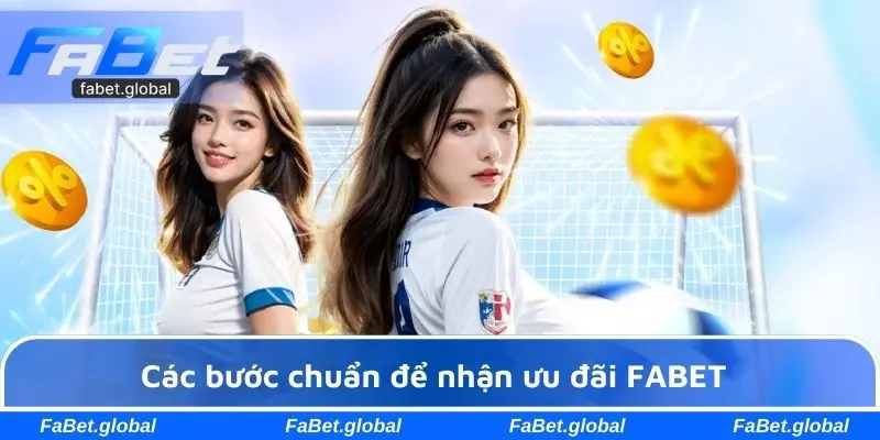 Các bước chuẩn để nhận ưu đãi FABET