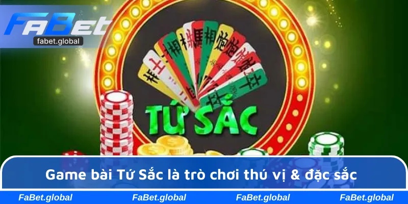 Game bài Tứ Sắc là trò chơi thú vị & đặc sắc