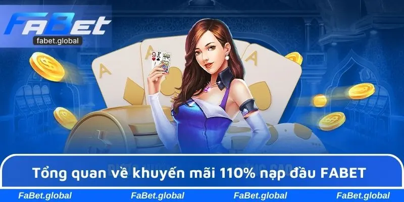 Tổng quan về khuyến mãi 110% nạp đầu FABET