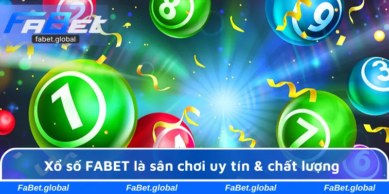 Xổ số FABET là sân chơi uy tín & chất lượng