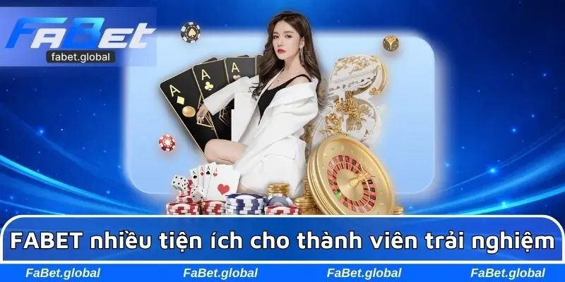 Tiện ích nhiều cho thành viên trải nghiệm